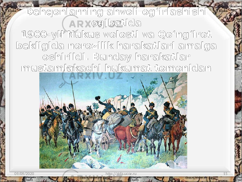 Dehqonlarning ahvoli og‘irlashishi oqibatida 1900-yil Nukus volosti va Qo‘ng‘irot bekligida norozilik harakatlari amalga oshirildi. Bunday harakatlar mustamlakachi hukumat tomonidan ayovsiz bostirildi. 09/09/2020 http://aida.ucoz.ru 15 