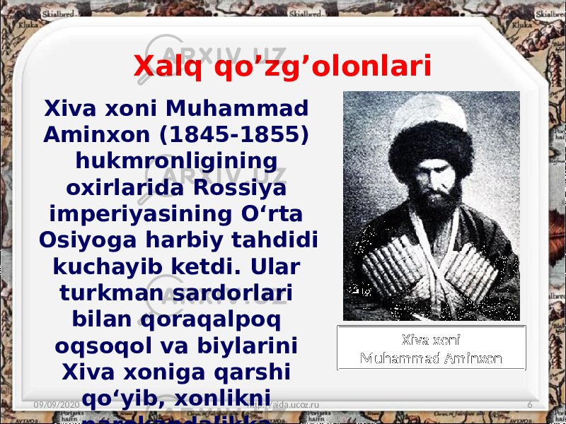 Xalq qo’zg’olonlari 09/09/2020 http://aida.ucoz.ru 6Xiva xoni Muhammad Aminxon (1845-1855) hukmronligining oxirlarida Rossiya imperiyasining O‘rta Osiyoga harbiy tahdidi kuchayib ketdi. Ular turkman sardorlari bilan qoraqalpoq oqsoqol va biylarini Xiva xoniga qarshi qo‘yib, xonlikni parokandalikka uchratishga urindilar. Xiva xoni Muhammad Aminxon 