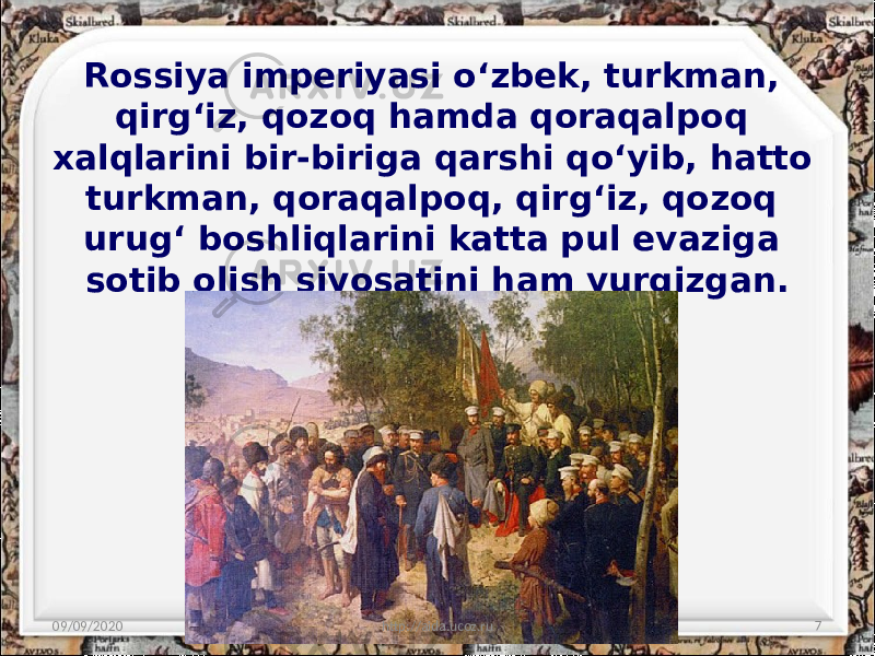 Rossiya imperiyasi o‘zbek, turkman, qirg‘iz, qozoq hamda qoraqalpoq xalqlarini bir-biriga qarshi qo‘yib, hatto turkman, qoraqalpoq, qirg‘iz, qozoq urug‘ boshliqlarini katta pul evaziga sotib olish siyosatini ham yurgizgan. 09/09/2020 http://aida.ucoz.ru 7 