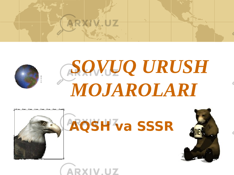 SOVUQ URUSH MOJAROLARI AQSH va SSSR 