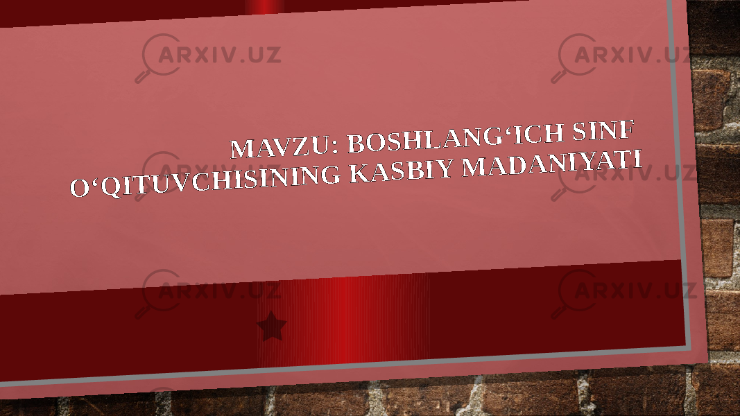 M A V Z U : B O S H L A N G ‘ I C H S I N F O ‘ Q I T U V C H I S I N I N G K A S B I Y M A D A N I Y A T I 