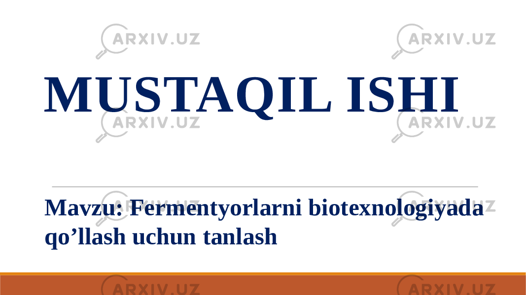 MUSTAQIL ISHI Mavzu: Fermentyorlarni biotexnologiyada qo’llash uchun tanlash 