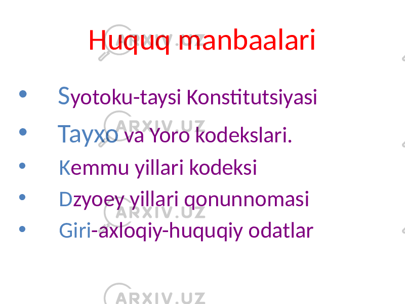 Huquq manbaalari • S yotoku-taysi Konstitutsiyasi • Tayxo va Yoro kodekslari. • K emmu yillari kodeksi • D zyoey yillari qonunnomasi • Giri -axloqiy-huquqiy odatlar 