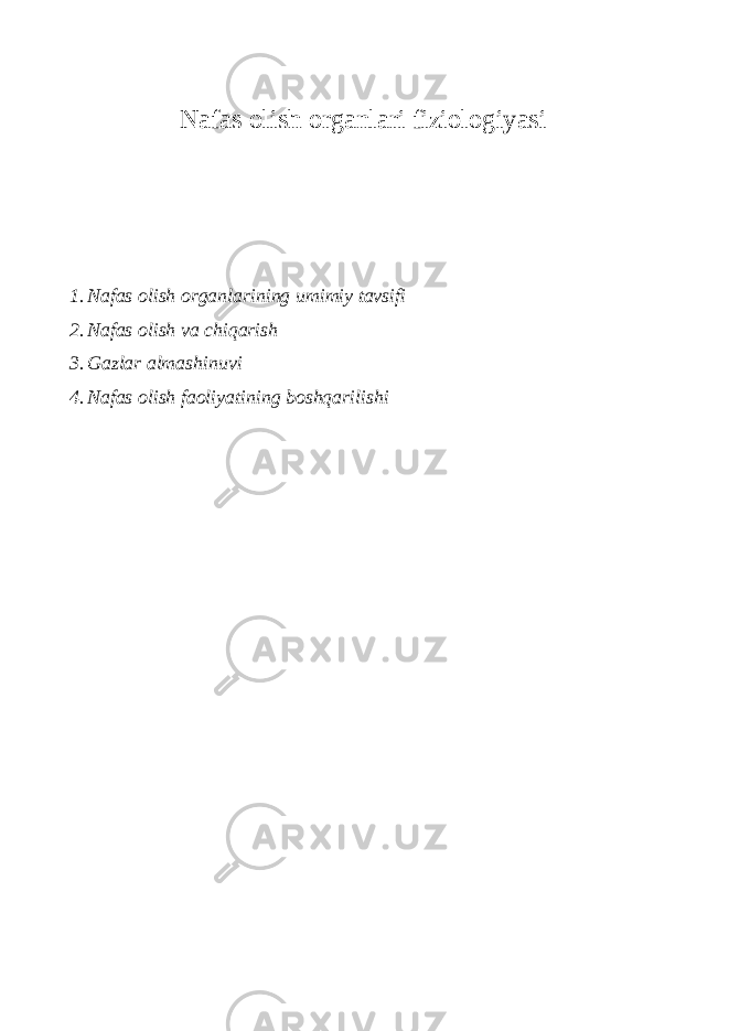 Nafas olish organlari fiziologiyasi 1. Nafas olish organlarining umimiy tavsifi 2. Nafas olish va chiqarish 3. Gazlar almashinuvi 4. Nafas olish faoliyatining boshqarilishi 