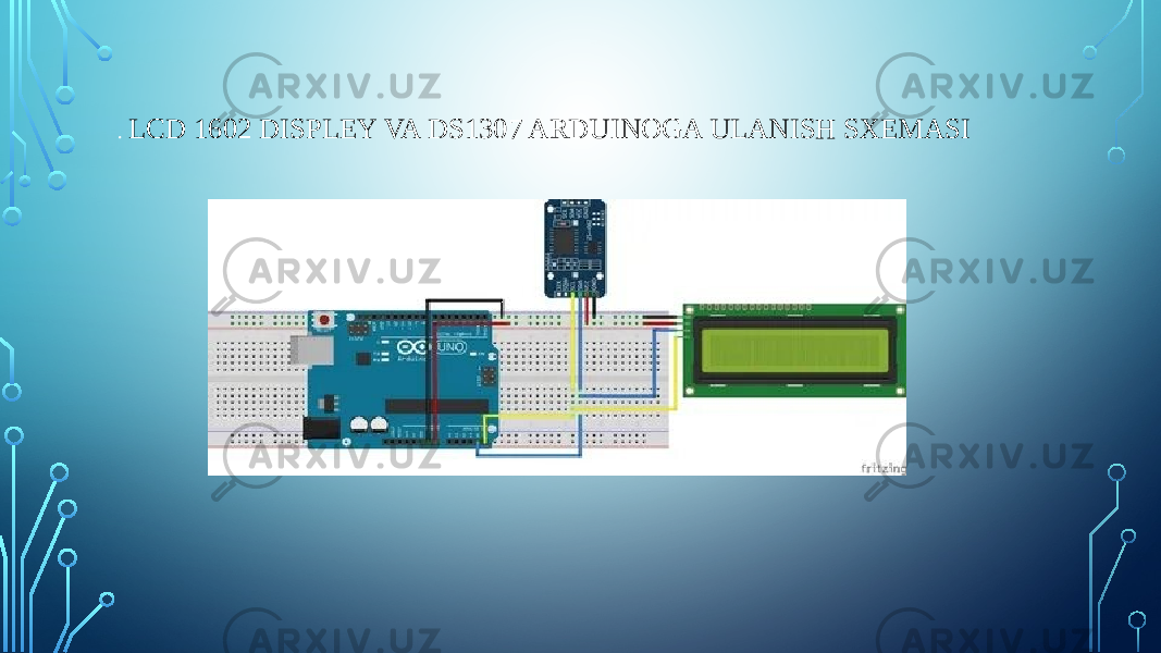 . LCD 1602 DISPLEY VA DS1307 ARDUINOGA ULANISH SXEMASI 