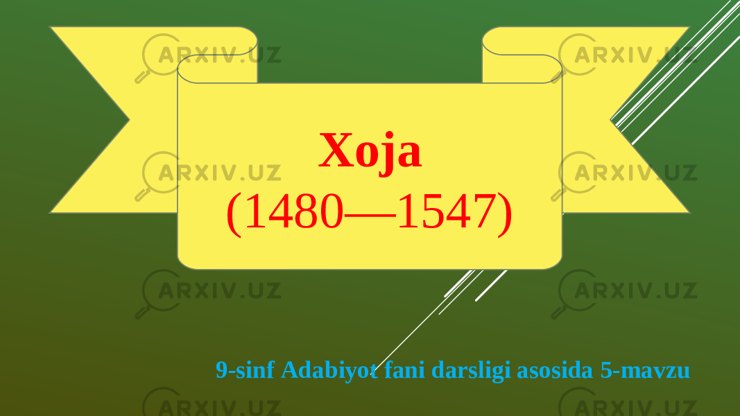 9-sinf Adabiyot fani darsligi asosida 5-mavzu Xoja (1480—1547) 