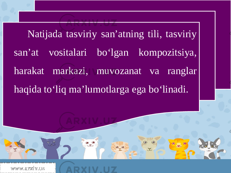 www.arxiv.uz Natijada tasviriy san’atning tili, tasviriy san’at vositalari bo‘lgan kompozitsiya, harakat markazi, muvozanat va ranglar haqida to‘liq ma’lumotlarga ega bo‘linadi. 