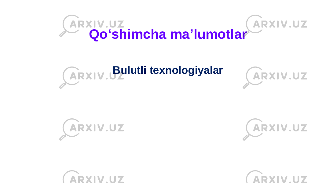 Qo‘shimcha ma’lumotlar Bulutli texnologiyalar 