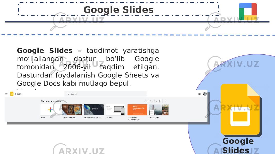 Google Slides – taqdimot yaratishga mo’ljallangan dastur bo’lib Google tomonidan 2006-yil taqdim etilgan. Dasturdan foydalanish Google Sheets va Google Docs kabi mutlaqo bepul. Havola: https://docs.google.com/presentation Google Slides Google Slides 