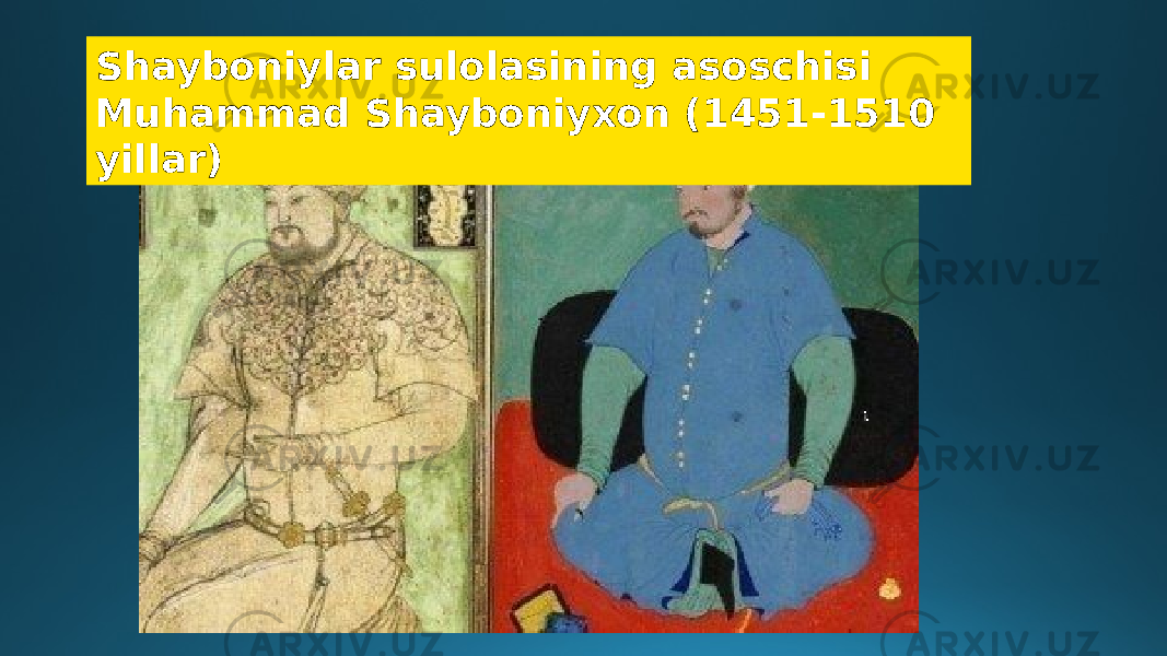 Shayboniylar sulolasining asoschisi Muhammad Shayboniyxon (1451-1510 yillar) 