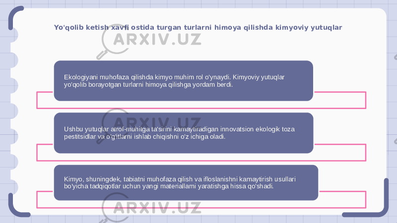 Yo&#39;qolib ketish xavfi ostida turgan turlarni himoya qilishda kimyoviy yutuqlar Ekologiyani muhofaza qilishda kimyo muhim rol o&#39;ynaydi. Kimyoviy yutuqlar yo&#39;qolib borayotgan turlarni himoya qilishga yordam berdi. Ushbu yutuqlar atrof-muhitga ta&#39;sirini kamaytiradigan innovatsion ekologik toza pestitsidlar va o&#39;g&#39;itlarni ishlab chiqishni o&#39;z ichiga oladi. Kimyo, shuningdek, tabiatni muhofaza qilish va ifloslanishni kamaytirish usullari bo&#39;yicha tadqiqotlar uchun yangi materiallarni yaratishga hissa qo&#39;shadi. 