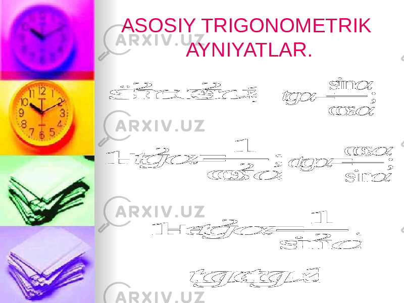 ASOSIY TRIGONOMETRIK AYNIYATLAR.sin ; cos tg     2 2 sin cos 1;     1. tgctg    cos ; sin ctg     2 2 1 1 ; cos tg     2 2 1 1 . sin ctg     