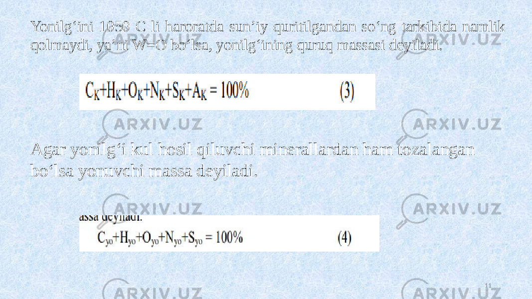 11Yonilg‘ini 1050 C li haroratda sun’iy quritilgandan so‘ng tarkibida namlik qolmaydi, ya’ni W=O bo‘lsa, yonilg‘ining quruq massasi deyiladi. Agar yonilg‘i kul hosil qiluvchi minerallardan ham tozalangan bo‘lsa yonuvchi massa deyiladi. 