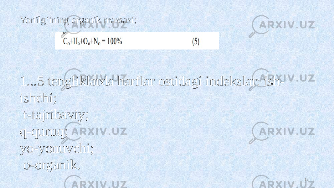 Yonilg‘ining organik massasi: 121...5 tengliklarda harflar ostidagi indekslar: ish- ishchi; t-tajribaviy; q-quruq; yo-yonuvchi; o-organik. 