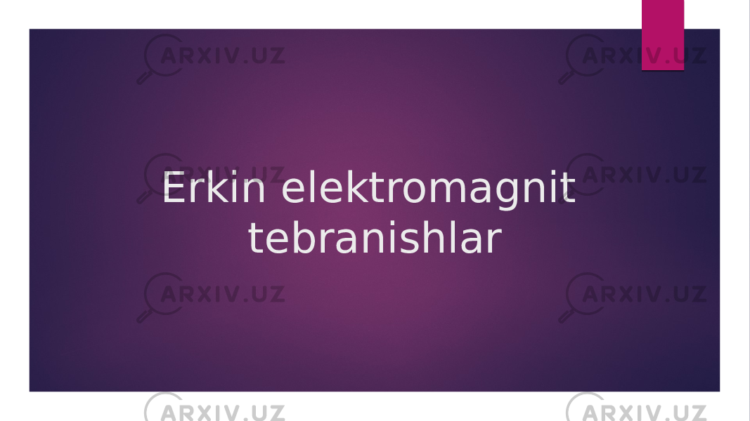 Erkin elektromagnit tebranishlar 