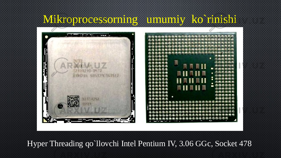 Mikroprocessorning   umumiy  ko`rinishi Hyper Threading qo`llovchi Intel Pentium IV, 3.06 GGc, Socket 478 