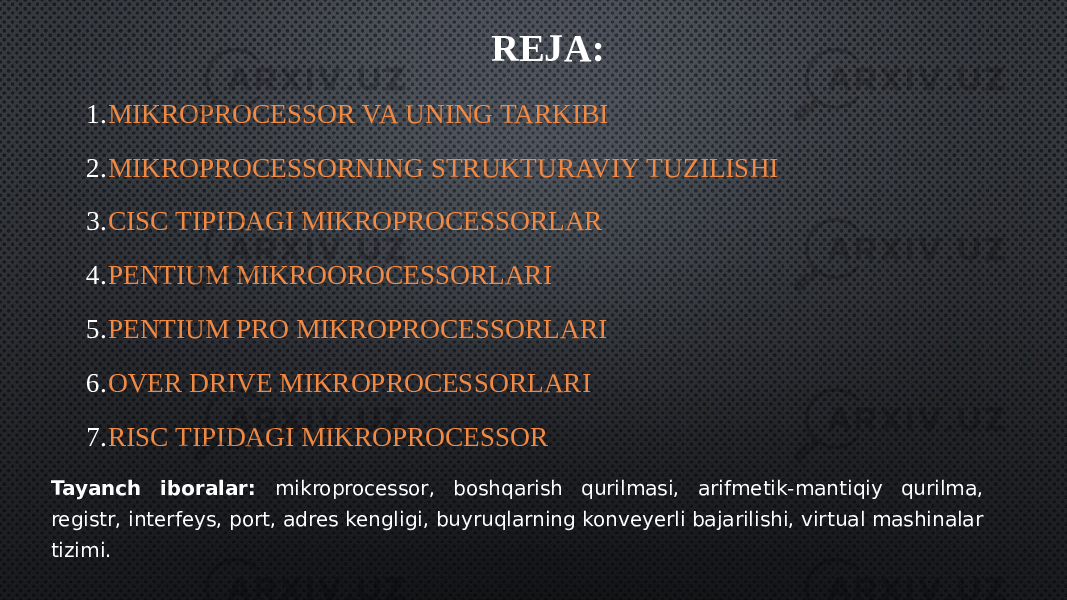 REJA: 1. MIKROPROCESSOR VA UNING TARKIBI 2. MIKROPROCESSORNING STRUKTURAVIY TUZILISHI 3. CISC TIPIDAGI MIKROPROCESSORLAR 4. PENTIUM MIKROOROCESSORLARI 5. PENTIUM PRO MIKROPROCESSORLARI 6. OVER DRIVE MIKROPROCESSORLARI 7. RISC TIPIDAGI MIKROPROCESSOR Tayanch iboralar: mikroprocessor, boshqarish qurilmasi, arifmetik-mantiqiy qurilma, registr, interfeys, port, adres kengligi, buyruqlarning konveyerli bajarilishi, virtual mashinalar tizimi. 