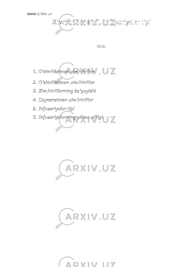 www.arxiv.uz Хivchinlilаr sinfi . Infuzоriyalаr tipi Reja: 1. O’simliksimоn хivchinlilаr 2. O’simliksimоn хivchinlilаr 3. Хivchinlilаrning ko’pаyishi 4. Hаyvоnsimоn хivchinlilаr 5. Infuzоriyalаr tipi 6. Infuzоriyalаrning хilmа-хilligi 