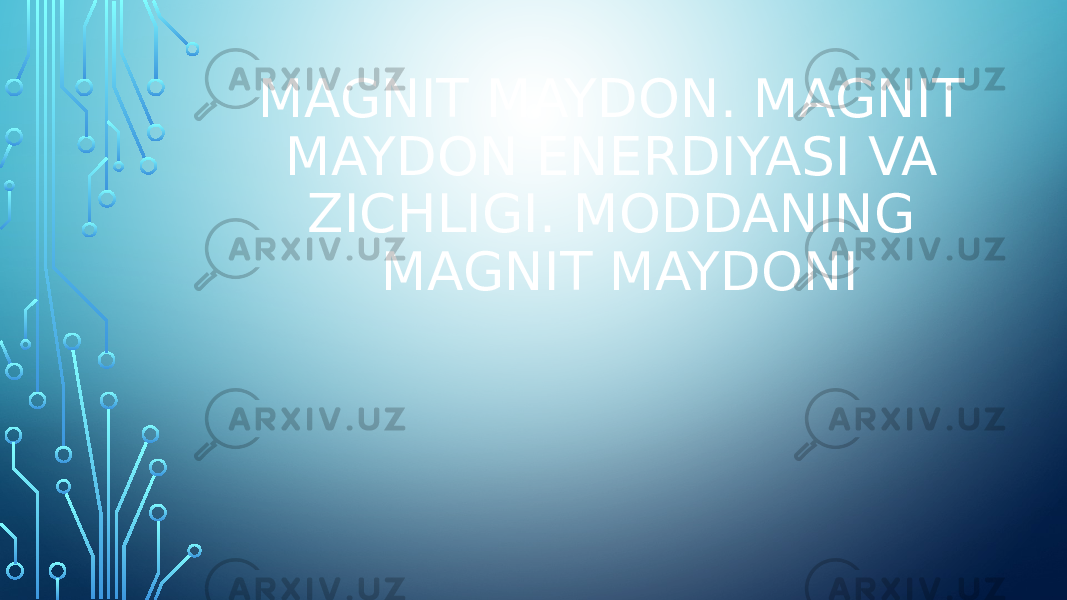 MAGNIT MAYDON. MAGNIT MAYDON ENERDIYASI VA ZICHLIGI. MODDANING MAGNIT MAYDONI 