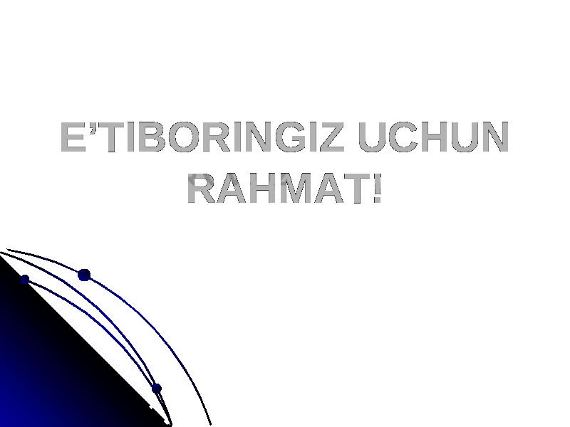 E’TIBORINGIZ UCHUN E’TIBORINGIZ UCHUN RAHMAT!RAHMAT! 