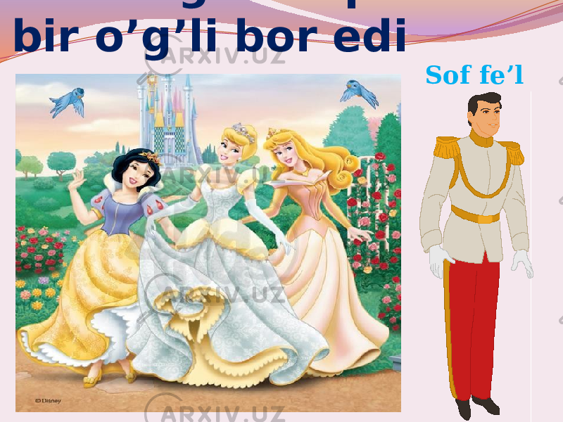 Fe’lning uch qizi va bir o’g’li bor edi Sof fe’l 