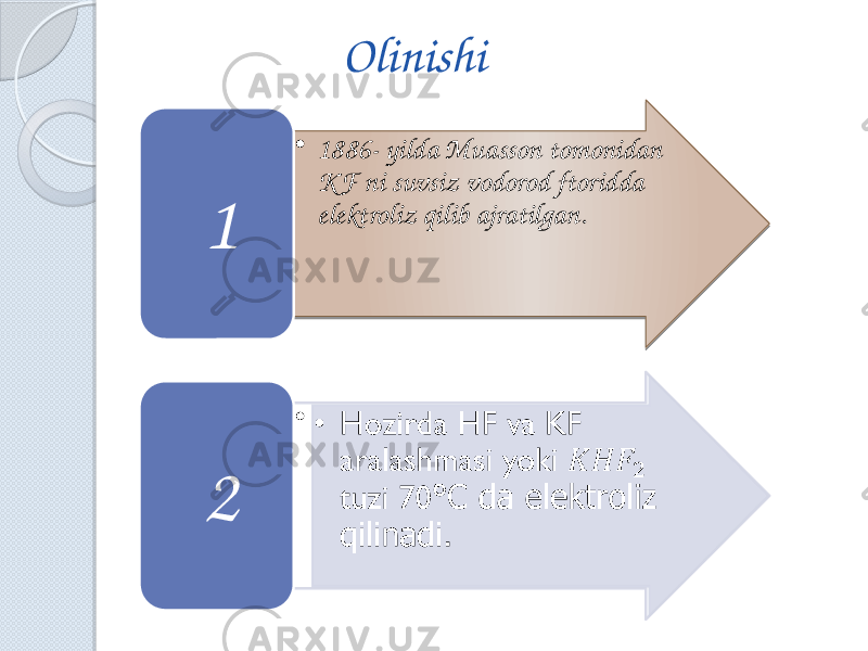 Olinishi • 1886- yilda Muasson tomonidan K F ni suvsiz vodorod ftoridda elektroliz qilib ajratilgan. 1 •   2 01 1729 2A 09 