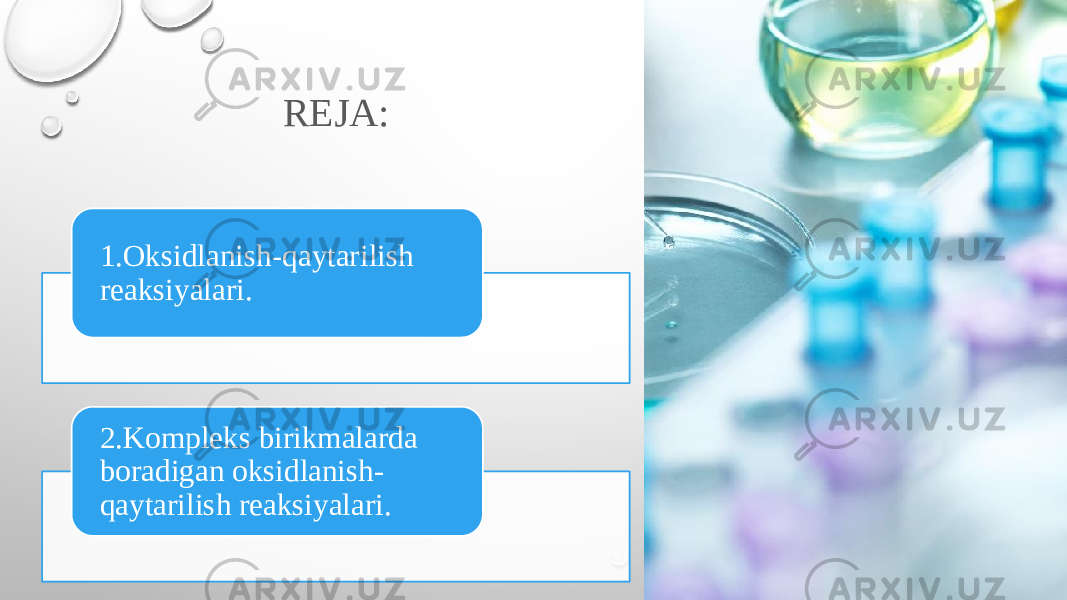 REJA: 1.Oksidlanish-qaytarilish reaksiyalari. 2.Kompleks birikmalarda boradigan oksidlanish- qaytarilish reaksiyalari. 