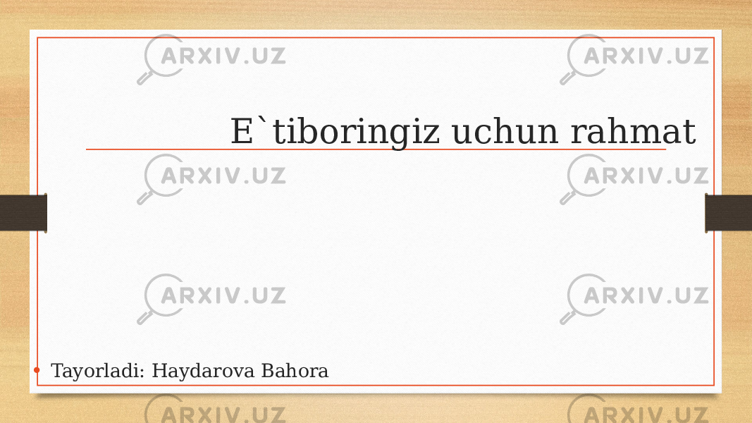 E`tiboringiz uchun rahmat • Tayorladi: Haydarova Bahora 