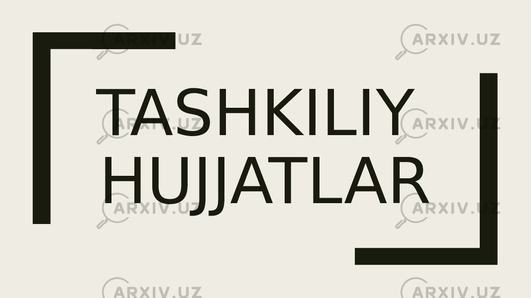 TASHKILIY HUJJATLAR 