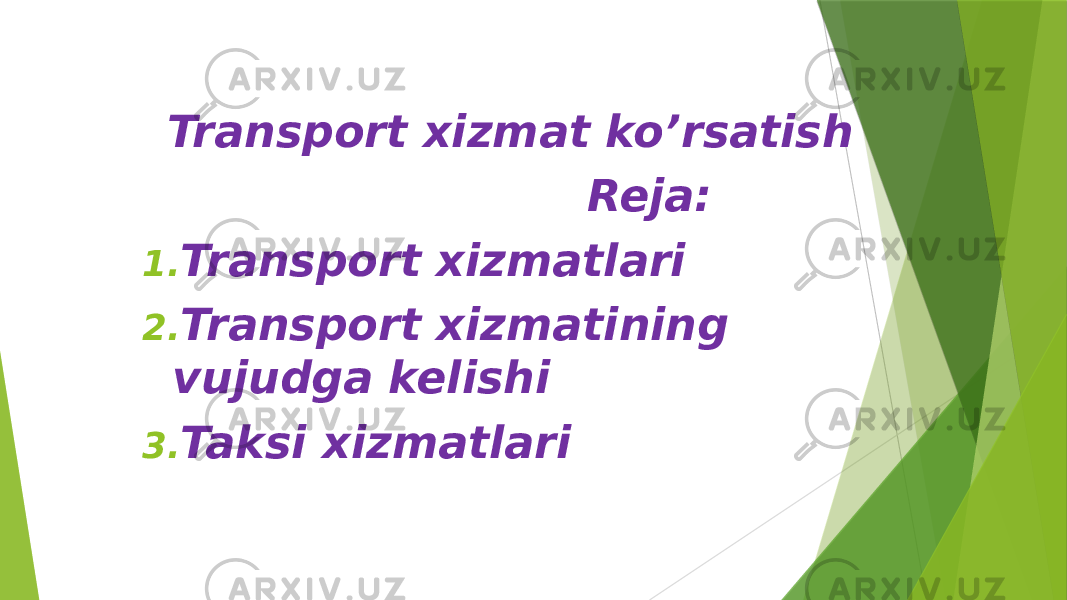 Transport xizmat ko’rsatish Reja: 1. Transport xizmatlari 2. Transport xizmatining vujudga kelishi 3. Taksi xizmatlari 