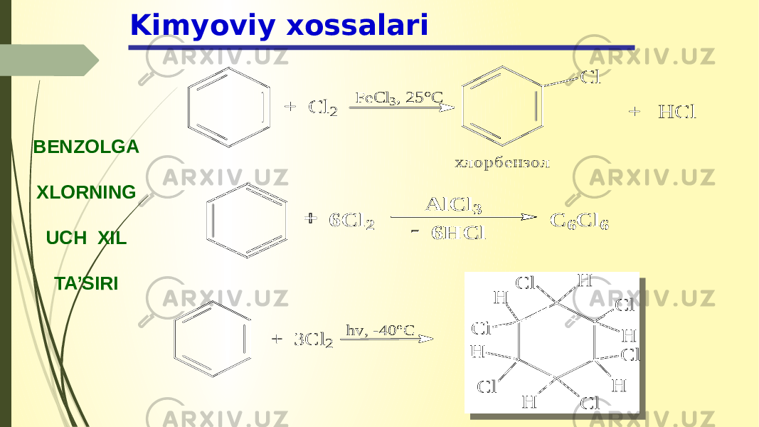 Kimyoviy xossalari BENZOLGA XLORNING UCH XIL TA’SIRI+ C l2 F e C l3, 2 5 °C C l + H C l х л о р б е н зо л + 3 C l2 h v , -4 0 °C H H H H C l C l C l H C l H C l C l  6 C l2  6 H C l A lC l3 C 6 C l6 