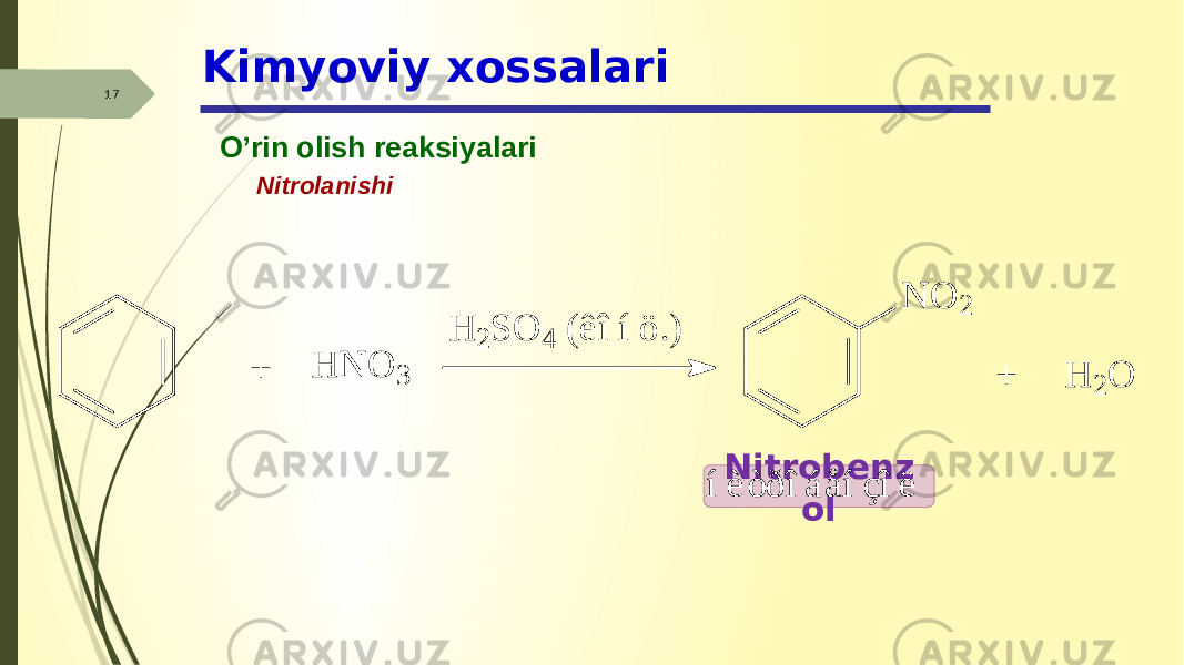 Kimyoviy xossalari 17 O’rin olish reaksiyalari Nitrolanishi Nitrobenz olH N O 3 H 2 S O 4 ( ê î í ö .) + N O 2 H 2 O + í è ò ð î á å í ç î ë 