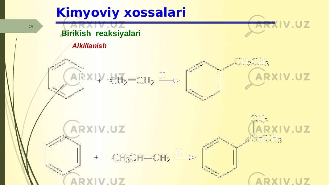 Kimyoviy xossalari 19 Birikish reaksiyalari Alkillanish+ C H 2 C H 2 H + C H 2 C H 3 + C H 3 C H C H 2 H + C H C H 3 C H 3 