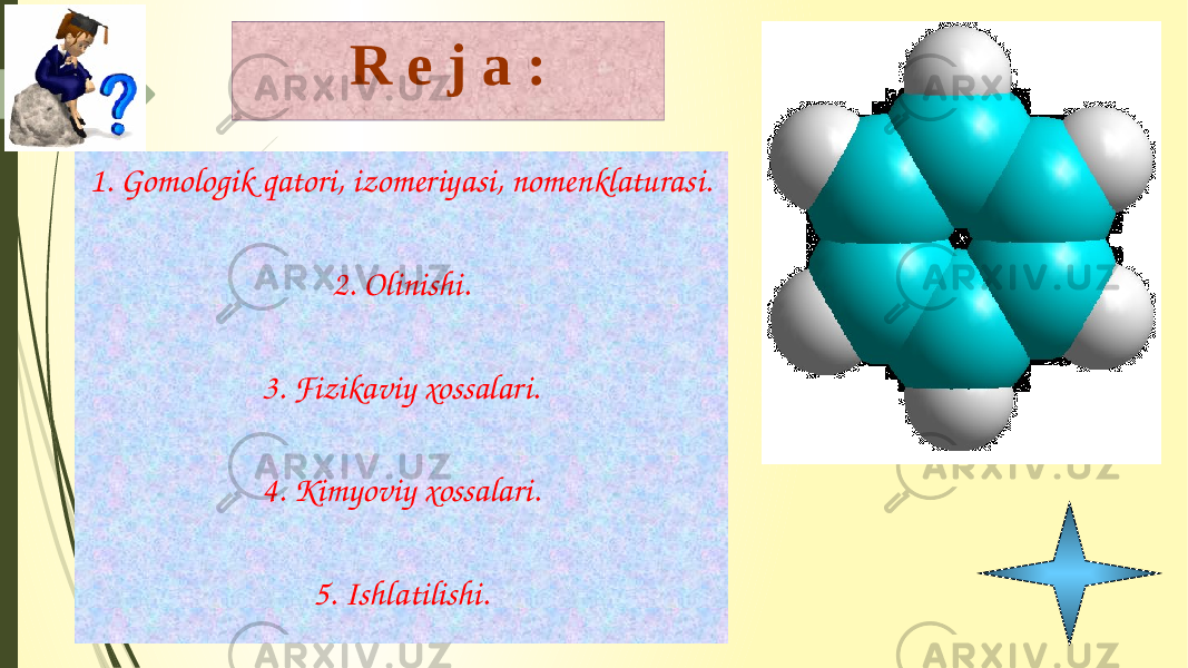 R e j a : 1. Gomologik qatori, izomeriyasi, nomenklaturasi. 2. Olinishi. 3. Fizikaviy xossalari. 4. Kimyoviy xossalari. 5. Ishlatilishi. 