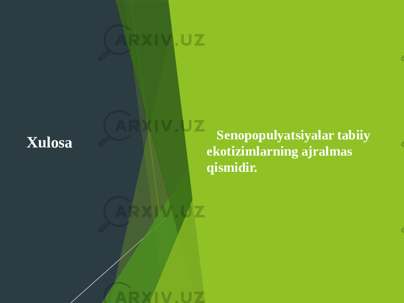 Xulosa  Senopopulyatsiyalar tabiiy ekotizimlarning ajralmas qismidir. 