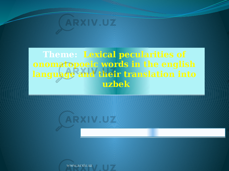 Theme: Lexical pecularities of onomatopoeic words in the english language and their translation into uzbek www.arxiv.uz01 0703 12 0C 0E 