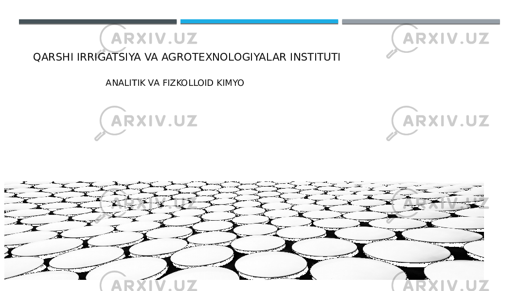 QARSHI IRRIGATSIYA VA AGROTEXNOLOGIYALAR INSTITUTI ANALITIK VA FIZKOLLOID KIMYO 