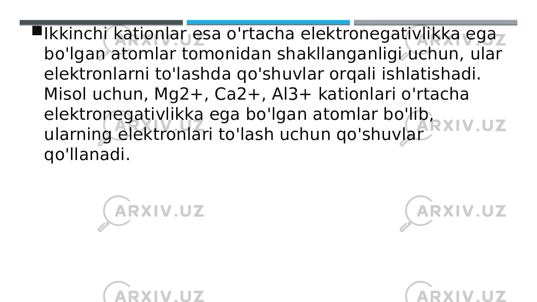  Ikkinchi kationlar esa o&#39;rtacha elektronegativlikka ega bo&#39;lgan atomlar tomonidan shakllanganligi uchun, ular elektronlarni to&#39;lashda qo&#39;shuvlar orqali ishlatishadi. Misol uchun, Mg2+, Ca2+, Al3+ kationlari o&#39;rtacha elektronegativlikka ega bo&#39;lgan atomlar bo&#39;lib, ularning elektronlari to&#39;lash uchun qo&#39;shuvlar qo&#39;llanadi. 