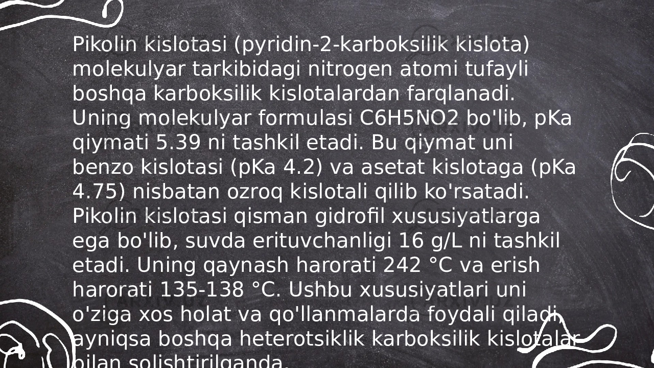 ... t.me/slaydai_botPikolin kislotasi (pyridin-2-karboksilik kislota) molekulyar tarkibidagi nitrogen atomi tufayli boshqa karboksilik kislotalardan farqlanadi. Uning molekulyar formulasi C6H5NO2 bo&#39;lib, pKa qiymati 5.39 ni tashkil etadi. Bu qiymat uni benzo kislotasi (pKa 4.2) va asetat kislotaga (pKa 4.75) nisbatan ozroq kislotali qilib ko&#39;rsatadi. Pikolin kislotasi qisman gidrofil xususiyatlarga ega bo&#39;lib, suvda erituvchanligi 16 g/L ni tashkil etadi. Uning qaynash harorati 242 °C va erish harorati 135-138 °C. Ushbu xususiyatlari uni o&#39;ziga xos holat va qo&#39;llanmalarda foydali qiladi, ayniqsa boshqa heterotsiklik karboksilik kislotalar bilan solishtirilganda. 