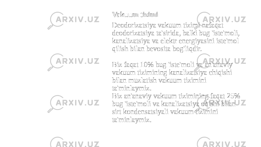 Vakuum tizimi Deodorizatsiya vakuum tizimi nafaqat deodorizatsiya ta&#39;sirida, balki bug &#39;iste&#39;moli, kanalizatsiya va elektr energiyasini iste&#39;mol qilish bilan bevosita bog&#39;liqdir. Biz faqat 10% bug &#39;iste&#39;moli va an&#39;anaviy vakuum tizimining kanalizatsiya chiqishi bilan muzlatish vakuum tizimini ta&#39;minlaymiz. Biz an&#39;anaviy vakuum tizimining faqat 25% bug &#39;iste&#39;moli va kanalizatsiya oqishi bilan sirt kondensatsiyali vakuum tizimini ta&#39;minlaymiz. 