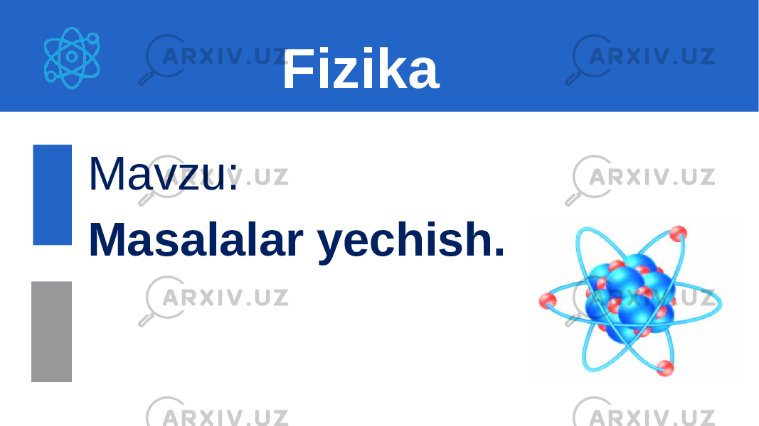 Mavzu: Masalalar yechish. Fizika 