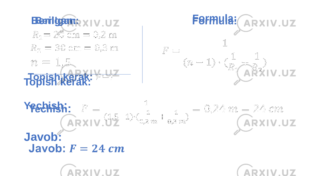 Formula:  Yechish : Javob:   Berilgan:   Topish kerak:   