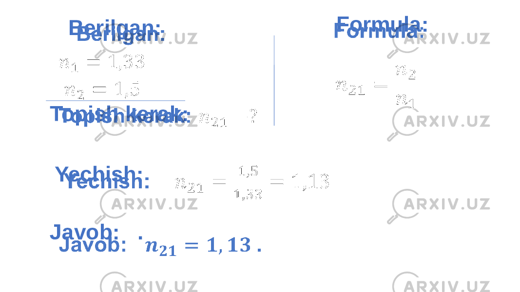  Formula:  Yechish: Javob: .  Berilgan: Topish kerak:   