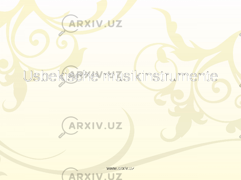 Usbekische musikinstrumente www.arxiv.uz 