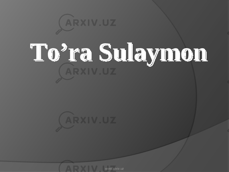 To’ra SulaymonTo’ra Sulaymon www.arxiv.uz 