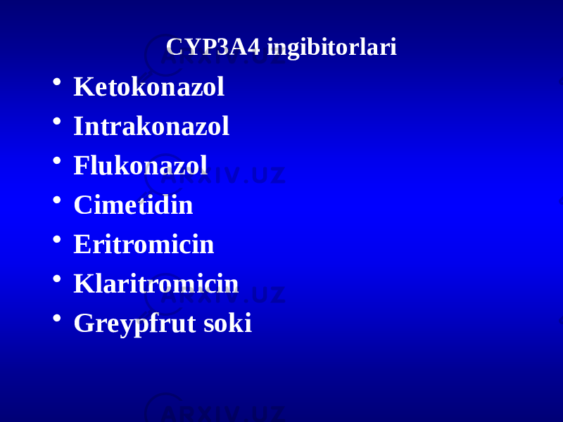 CYP3A4 ingibitorlari • Ketokonazol • Intrakonazol • Flukonazol • Cimetidin • Eritromicin • Klaritromicin • Greypfrut soki 