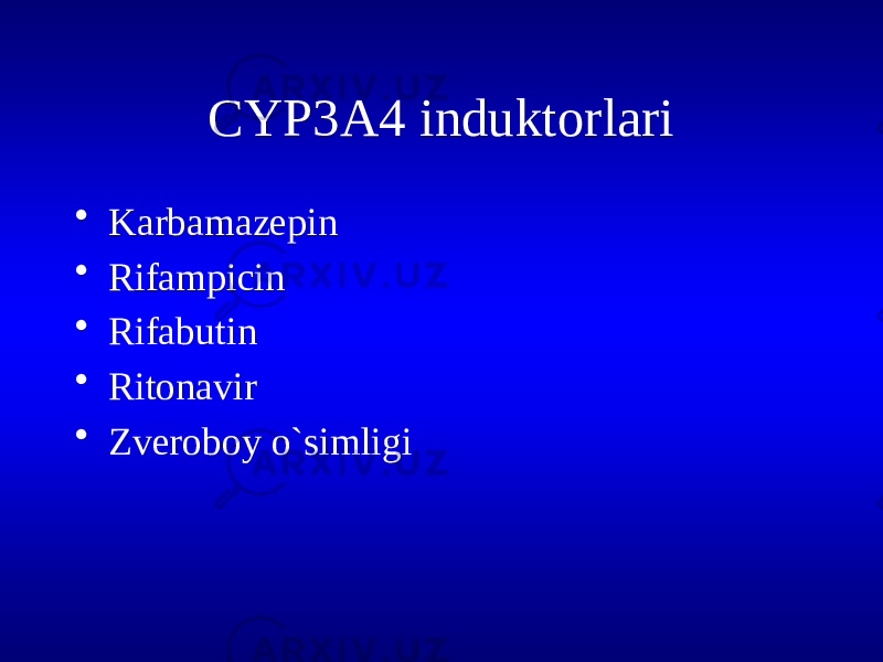 CYP3A4 induktorlari • Karbamazepin • Rifampicin • Rifabutin • Ritonavir • Zveroboy o`simligi 