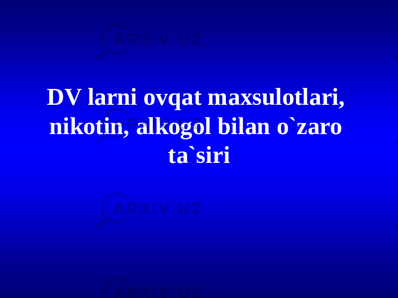 DV larni ovqat maxsulotlari, nikotin, alkogol bilan o`zaro ta`siri 