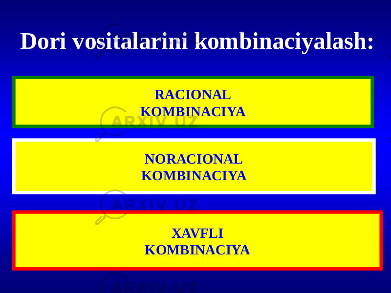 Dori vositalarini kombinaciyalash: RACIONAL KOMBINACIYA NORACIONAL KOMBINACIYA XAVFLI KOMBINACIYA 