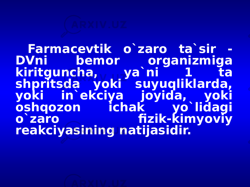 Farmacevtik o`zaro ta`sir - DVni bemor organizmiga kiritguncha, ya`ni 1 ta shpritsda yoki suyuqliklarda, yoki in`ekciya joyida, yoki osh qozon ichak yo`lidagi o`zaro fizik-kimyoviy reakciyasining natijasidir. 